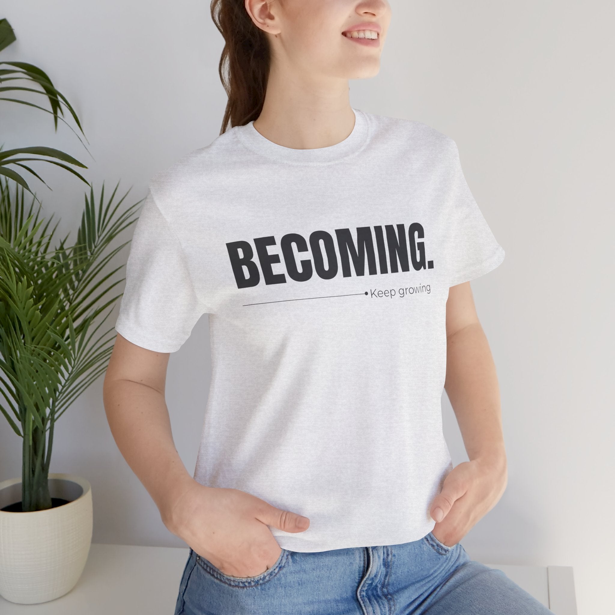 BECOMING. Minimalist Inspirational T-Shirt | Motivational Graphic Tee | Bella Canvas 3001 | Unisex Positive Quote Shirt