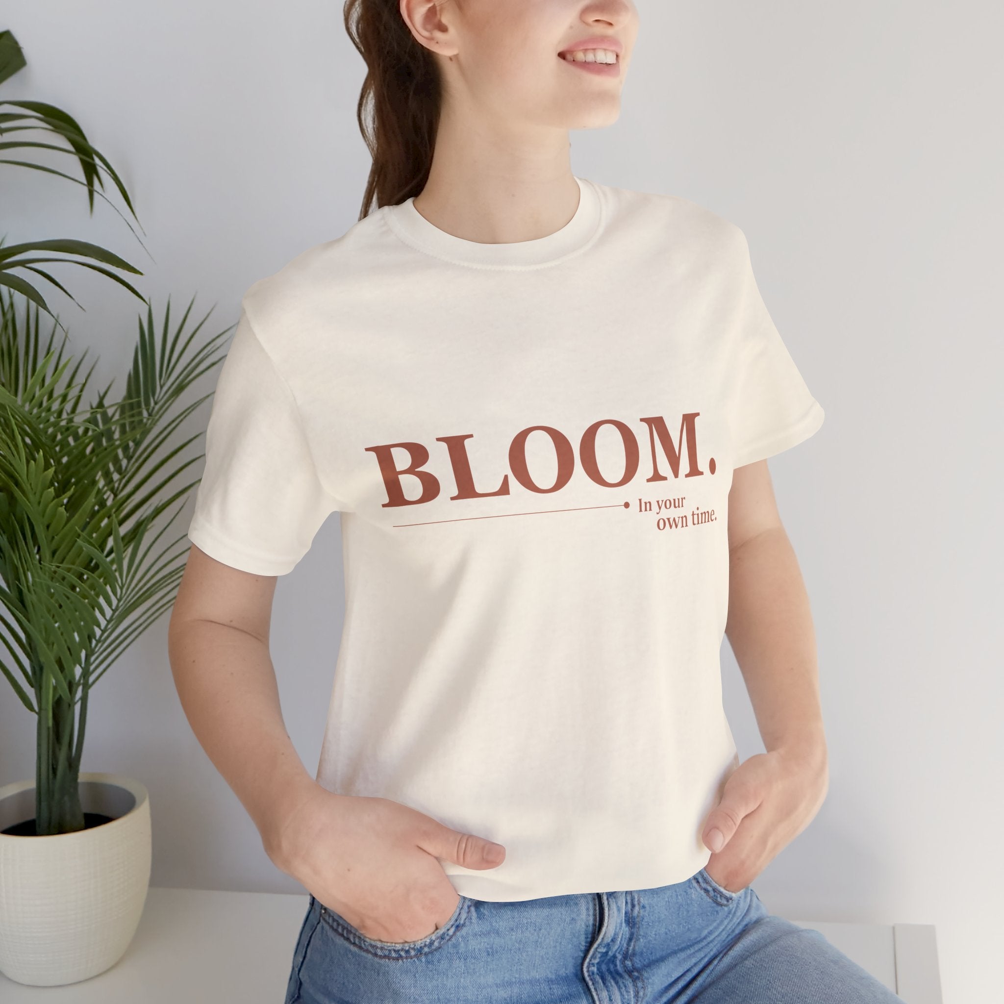 Bloom. Inspirational Tee — "Bloom in Your Own Time" Casual Motivational Shirt