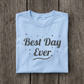 Best Day Ever T-Shirt – Positive Vibes Tee | Cute Minimalist Graphic Shirt